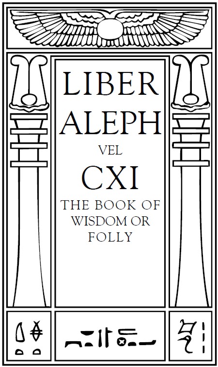 Liber CXI vel Aleph - The Book of Wisdom or Folly