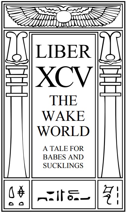 Liber XCV - The Wake World