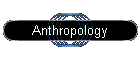 Anthropology